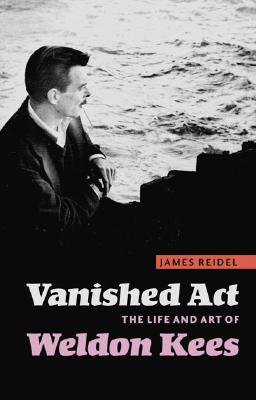 Image for Vanished Act: The Life and Art of Weldon Kees