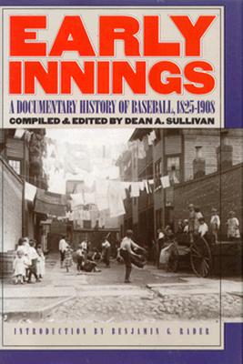 Early Innings: A Documentary History of Baseball, 1825-1908
