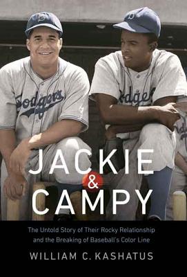 Jackie and Campy: The Untold Story of Their Rocky Relationship and the Breaking of Baseballs Color Line
