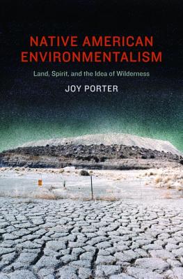 Native American Environmentalism: Land, Spirit, and the Idea of Wilderness
