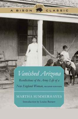 Vanished Arizona: Recollections of the Army Life of a New England Woman, Second Edition (Bison Classic Editions)
