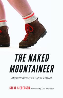 The Naked Mountaineer: Misadventures of an Alpine Traveler Image for The Naked Mountaineer: Misadventures of an Alpine Traveler