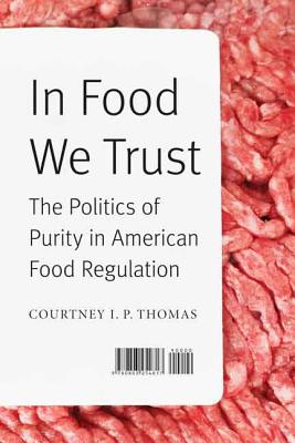 In Food We Trust: The Politics of Purity in American Food Regulation (At Table)