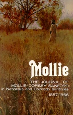Image for Mollie: The Journal of Mollie Dorsey Sanford in Nebraska and Colorado Territories, 1857-1866 (Pioneer Heritage)