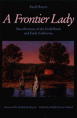 A Frontier Lady: Recollections of the Gold Rush and Early California