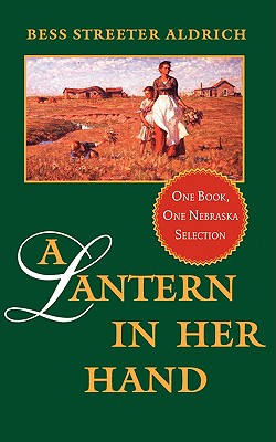 A Lantern in Her Hand, Bess Streeter Aldrich A Lantern in Her Hand, Bess Streeter Aldrich