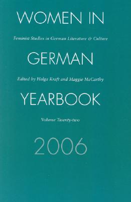Women in German Yearbook, Volume 22, 2006: Feminist Studies in German Literature and Culture (Vol. 22)