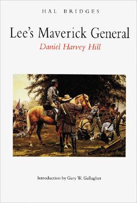 Image for Lee's Maverick General: Daniel Harvey Hill Lee's Maverick General: Daniel Harvey Hill