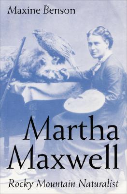 Martha Maxwell, Rocky Mountain Naturalist (Women in the West)