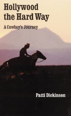 Hollywood the Hard Way: A Cowboy's Journey