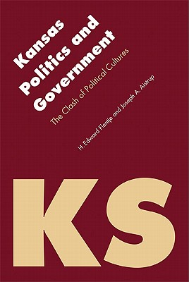 Kansas Politics and Government: The Clash of Political Cultures (Politics and Governments of the American States)