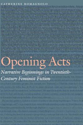 Opening Acts: Narrative Beginnings in Twentieth-Century Feminist Fiction (Frontiers of Narrative)
