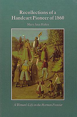 Image for Recollections of a Handcart Pioneer of 1860: A Woman's Life on the Mormon Frontier