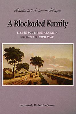 A Blockaded Family: Life in Southern Alabama during the Civil War