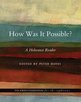 How Was It Possible: A Holocaust Reader