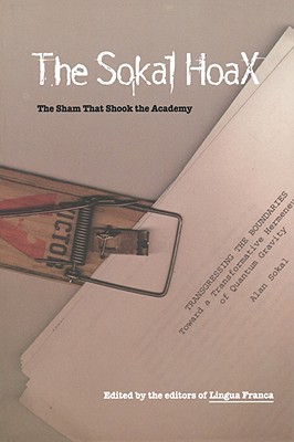 The Sokal Hoax: The Sham That Shook the Academy
