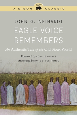 Eagle Voice Remembers: An Authentic Tale of the Old Sioux World (A Bison Classic)