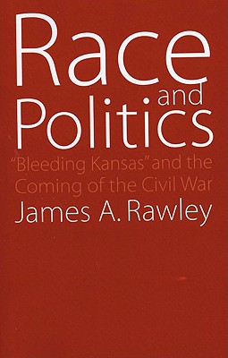 Race and Politics: Bleeding Kansas and the Coming of the Civil War