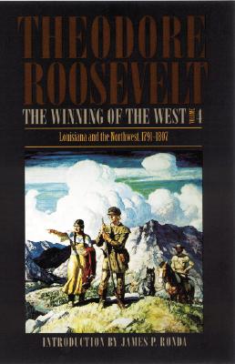 The Winning of the West, Volume 4: Louisiana and the Northwest, 1791-1807