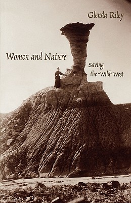 Women and Nature: Saving the "Wild" West (Women in the West) Image for Women and Nature: Saving the "Wild" West (Women in the West)