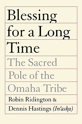 Blessing for a Long Time: The Sacred Pole of the Omaha Tribe Image for Blessing for a Long Time: The Sacred Pole of the Omaha Tribe
