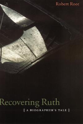 Image for Recovering Ruth: A Biographer's Tale