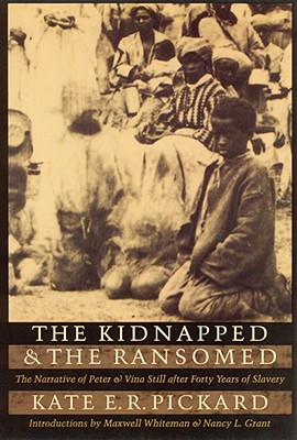 Image for The Kidnapped and the Ransomed: The Narrative of Peter and Vina Still after Forty Years of Slavery