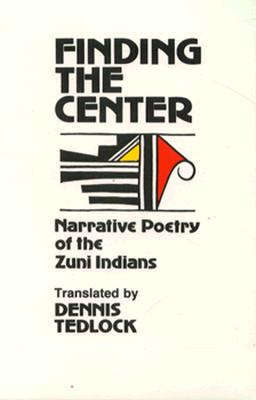 Finding the Center: Narrative Poetry of the Zuni Indians (English and Zuni Edition)