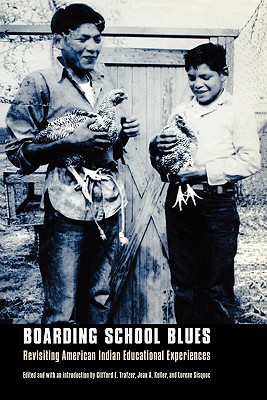 Boarding School Blues: Revisiting American Indian Educational Experiences (Indigenous Education)