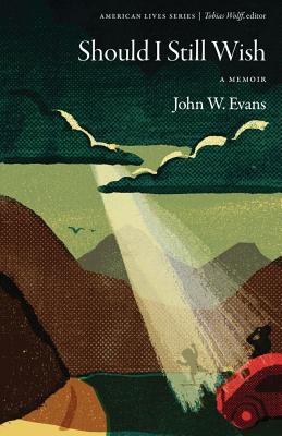 Should I Still Wish: A Memoir (American Lives)