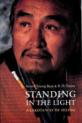 Standing in the Light: A Lakota Way of Seeing (American Indian Lives)
