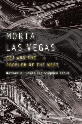 Morta Las Vegas: CSI and the Problem of the West (Postwestern Horizons)