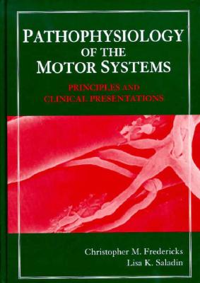 Image for Pathophysiology of the Motor Systems: Principles and Clinical Presentations Pathophysiology of the Motor Systems: Principles and Clinical Presentations