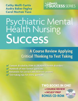 Psychiatric Mental Health Nursing Success: A Course Review Applying Critical Thinking to Test Taking (Psychiatric Mental Health Success)