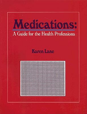 Medications: A Guide for th Health Professions