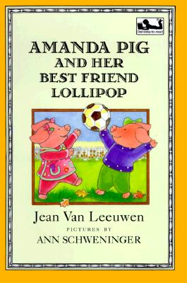 Amanda Pig and Her Best Friend Lollipop (Oliver and Amanda)