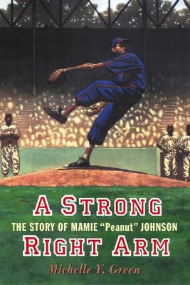 Strong Right Arm: The Story of Mamie 'Peanut' Johnson