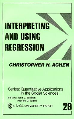 Interpreting and Using Regression (Quantitative Applications in the Social Sciences, No. 29)