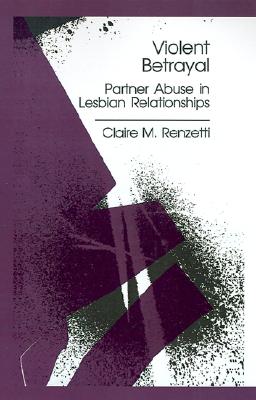 Image for Violent Betrayal: Partner Abuse in Lesbian Relationships Violent Betrayal: Partner Abuse in Lesbian Relationships