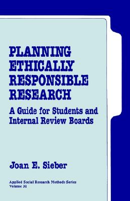Planning Ethically Responsible Research: A Guide for Students and Internal Review Boards (Applied Social Research Methods)