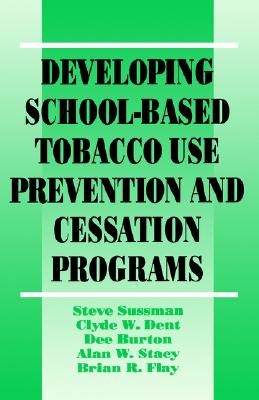 Image for Developing School-Based Tobacco Use Prevention and Cessation Programs Developing School-Based Tobacco Use Prevention and Cessation Programs
