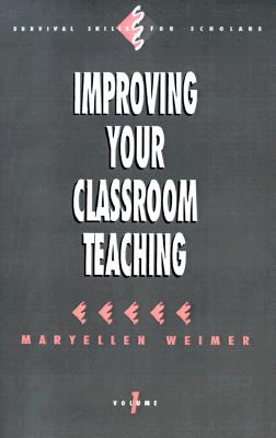 Improving Your Classroom Teaching (Survival Skills for Scholars)
