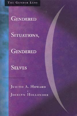 Gendered Situations, Gendered Selves: A Gender Lens on Social Psychology (The Gender Lens)