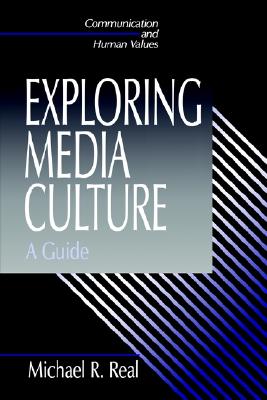 Exploring Media Culture: A Guide (Communication and Human Values)