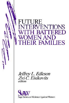 Image for Future Interventions with Battered Women and Their Families (SAGE Series on Violence against Women)