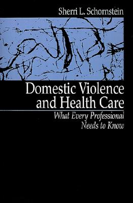 Image for Domestic Violence and Health Care: What Every Professional Needs To Know