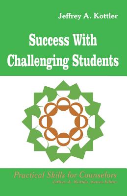 Success With Challenging Students (Professional Skills for Counsellors series)