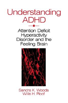 Understanding ADHD: Attention Deficit Hyperactivity Disorder and the Feeling Brain