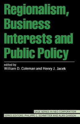 Regionalism, Business Interests and Public Policy (SAGE Studies in Neo-Corporatism)