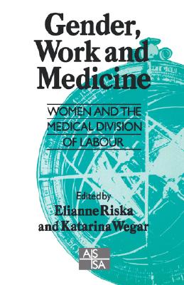 Gender, Work and Medicine: Women and the Medical Division of Labour (SAGE Studies in International Sociology; 44)